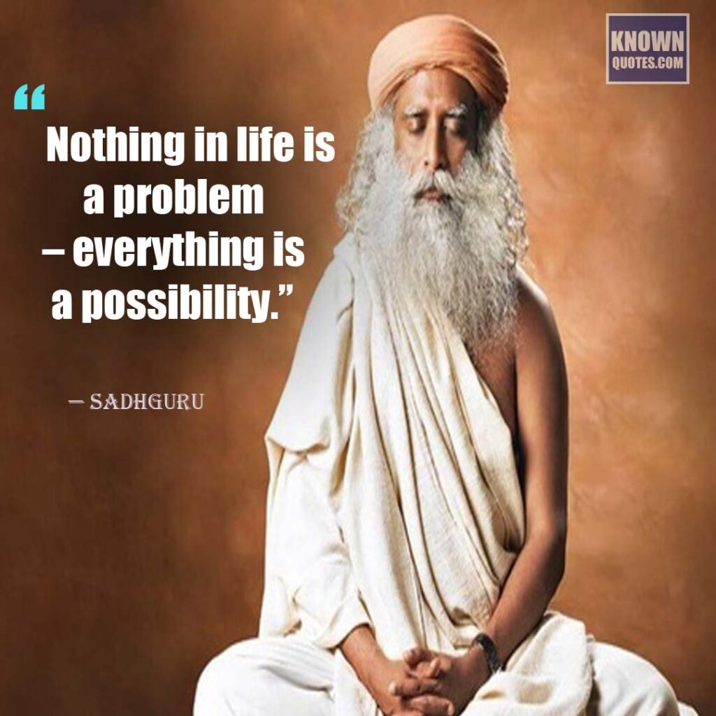 Sadhguru Quotes on Yoga, Meditation, Success and Life Known Quotes